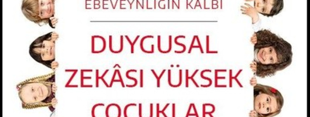 Duygusal Zekası Yüksek Çocuklar Yetiştirmek