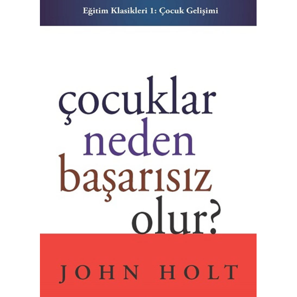 Çocuklar neden başarısız olur? | John Holt